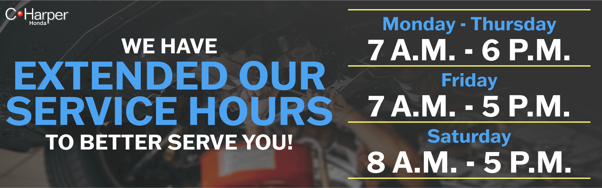 We've extended our service hours to better serve you! 